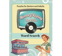 Memory Replay The 1950s Word Search: 1950s Large Print Word Search for Adults and Seniors | 60 Retro Puzzles to Relax and Relive Memories | Featuring Nostalgic Fun Facts and 10 Bonus Crossword Puzzles