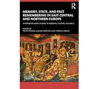 Memory, State, and Past Remembering in East Central and Northern Europe: Interdisciplinary Studies in Medieval Culture, Volume II: 2