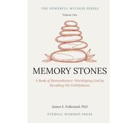 MEMORY STONES: A Book of Remembrance: Worshiping God by Recalling His Faithfulness (THE POWERFUL WITNESS SERIES)