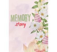 Memory story: Capture the essence of your life's journey in this beautifully designed notebook: 120 page (7.44" x 9.69") (memories)