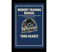 Memory Training Manual: The Official Field Guide to Memorization from Detective 369