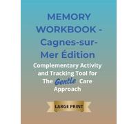 MEMORY WORKBOOK - Cagnes-sur-Mer Édition: Complementary Activity and Tracking Tool for The Gentle Care Approach (The Gentle Care Approach Series)
