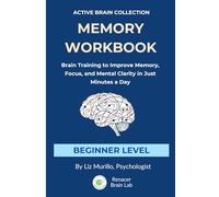 Memory Workbook for Seniors 55+: Brain Training to Improve Memory, Focus & Mental Clarity in Just Minutes a Day Level 1 (Active Brain Series)