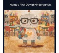 Memo's First Day at Kindergarten: A Heartwarming Story About Bravery, Making Friends, and Overcoming First-Day Jitters (Adventures with Memo)