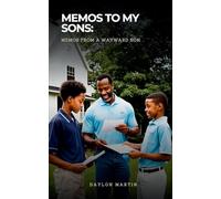 "Memos to my Sons: Memos from a wayward Son"