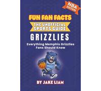 Memphis Grizzlies Basketball Book for Kids: NBA Basketball Book for Kids: Fun Fan Facts Edition - Amazing Players, History and Trivia for Young Grizzlies Fans