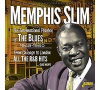 Memphis Slim - The International Playboy Of The Blues 1948-1960 - From Chicago To London: All The R&B Hits And More