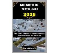 MEMPHIS TRAVEL GUIDE 2026: YOUR TRAVEL COMPANION TO HAVING A MEMORABLE STAY WHILE TOURING THIS DESTINATION