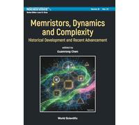 Memristors, Dynamics And Complexity: Historical Development And Recent Advancement: 21 (World Scientific Series On Nonlinear Science Series B)