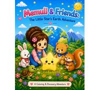 Memuli & Friends: The Little Star's Earth Adventure: A 3-in-1 Coloring, Activity & Bedtime Story Book for Kids Ages 4-8