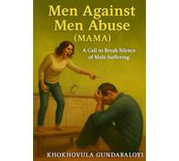 Men Against Men Abuse (MAMA): A Call to Break the Silence of Male Suffering