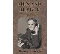 MEN AND RUBBER: The Story of Business Original 1926 Edition