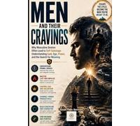 Men and Their Cravings: Why Masculine Desires Often Lead to Self-Sabotage: Understanding Lust, Ego, Power, and the Search for Meaning: 3 (Empowered Living: Guides for Today’s Men and Women)