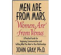 Men Are from Mars, Women Are from Venus: A Practical Guide for Improving Communication and Getting What You Want in Your Relationships by Gray, John 1st (first) (1993) Hardcover