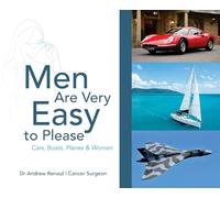 Men Are Very Easy to Please: A humorous look at men's mental health and their passion for Cars, Boats, Planes and Women