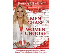 Men Chase, Women Choose: The Neuroscience of Meeting, Dating, Losing Your Mind, and Finding True Love