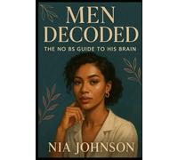 Men Decoded: The No BS Guide To His Brain
