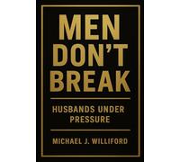 Men Don’t Break: Husbands Under Pressure