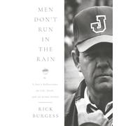 Men Don't Run in the Rain: A Son’s Reflections on Life, Faith, and an Iconic Father