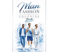 Men Fashion Coloring Book - Part 1: Modern Style Edition | Casual, Smart & Sport Looks (The Fashion Coloring Collection)