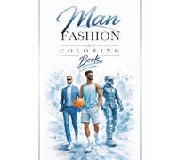 Men Fashion Coloring Book - Part 2: Bold & Contemporary Edition | Streetwear, Tailoring & Statement Looks (The Fashion Coloring Collection)