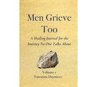 Men Grieve Too: A Healing Journal for the Journey No One Talks About