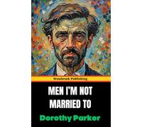 Men I'm Not Married To: Humorous Sketches on the Absurdities of Love and Dating