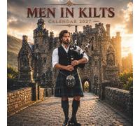 Men in Kilts Calendar 2027: Celebrate Scotland's Iconic Landscapes, Traditional Kilts, Historic Castles, Highland Games, Celtic Music, and Authentic Scottish Culture
