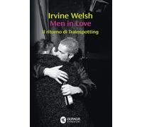 Men in Love. Il ritorno di Trainspotting (Narratori della Fenice)