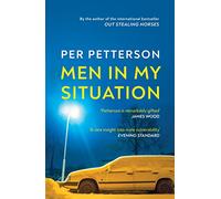 Men in My Situation: From the author of the international bestseller Out Stealing Horses