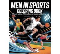 Men in Sports Coloring Book: A Dynamic Collection of Athletic Scenes for Relaxation and Creativity