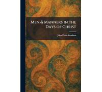 Men & Manners in the Days of Christ