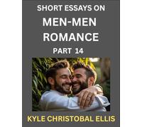 Men-Men Dating and Romance (Part 14)- Short Essays on MM Romance, Exploring Dynamics of Gay, Lesbian and Homosexual Love Relationship
