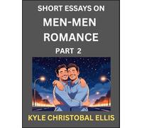 Men-Men Romance (Part 2)- Short Essays on MM Romance, Exploring Dynamics of Homosexual Love Relationship