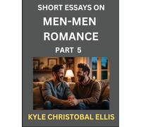 Men-Men Romance (Part 5)- Short Essays on MM Romance, Exploring Dynamics of Homosexual Love Relationship