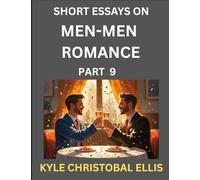 Men-Men Romance (Part 9)- Short Essays on MM Romance, Exploring Dynamics of Homosexual Love Relationship