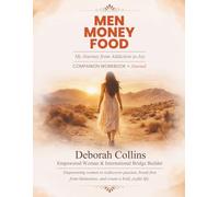 MEN MONEY FOOD WORKBOOK: A Companion Workbook + Journal to MEN MONEY FOOD: My Journey from Addiction to Joy!