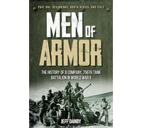 Men of Armor: the History of B Company, 756th Tank Battalion in World War II: Part 1: Beginnings, North Africa, and Italy