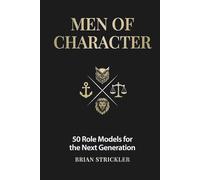Men of Character: 50 Role Models for the Next Generation