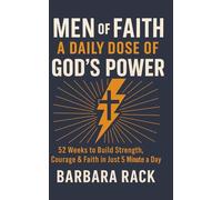 Men of Faith: A Daily Dose of God’s Power: 52 Weeks to Build Strength, Courage & Faith in Just 5 Minutes a Day (5 Minutes a Day, 52 Weeks: God Transforms Us)