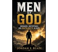 Men Of God: Unshaken, Unstoppable, and Unapologetic in Faith