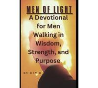 Men of Light: A Devotional for Men Walking in Wisdom, Strength, and Purpose