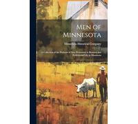 Men of Minnesota; a Collection of the Portraits of men Prominent in Business and Professional Life in Minnesota