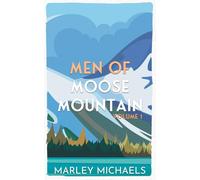 Men of Moose Mountain Volume 1: Mountain’s Call Illustrated Cover Edition (The Mountain’s Call Illustrated Covers Series)