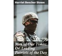 Men Of Our Times; Or Leading Patriots Of The Day (ebook)