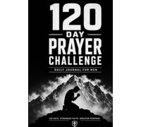 Men of Prayer: The 120-Day Challenge: Build Faith. Pray Daily. Finish Strong.