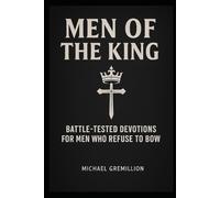 Men of the King: Battle-Tested Devotions for Men Who Refuse to Bow