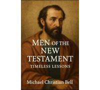 Men of the New Testament: Timeless Lessons