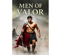 Men of Valor: 100 True Stories of Sacrifice and Strength (Human & Heroic)