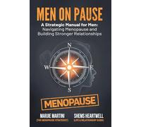 Men on Pause: A Strategic Manual for Men: Navigating Menopause and Building Stronger Relationships